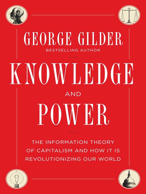 Title details for Knowledge and Power by George Gilder - Available